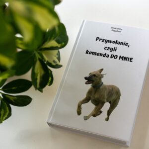 "Przywołanie, czyli Komenda DO MNIE": pdf + filmik treningowy